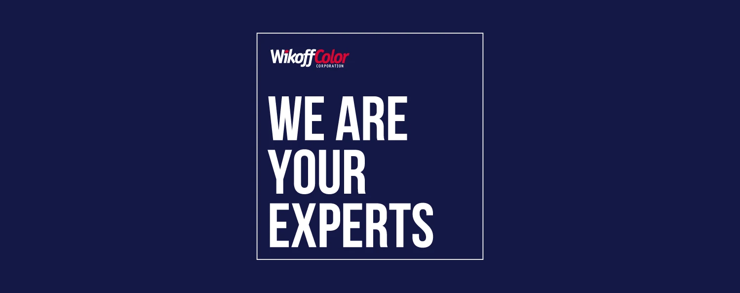 A navy blue graphic with the Wikoff Color Corporation logo and the bold white text "WE ARE YOUR EXPERTS" centered in a white rectangular border.